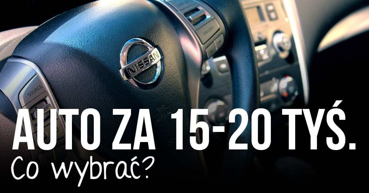 Jakie auto za 15-20 tysięcy kupić?