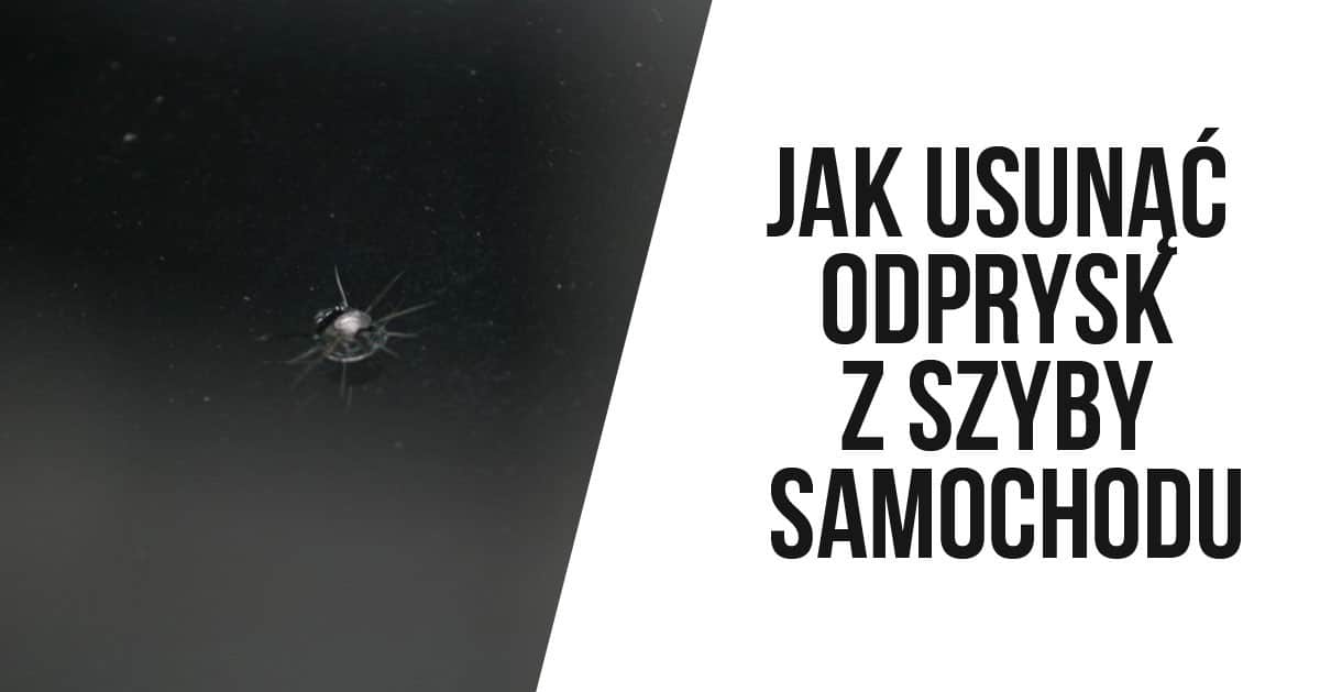 Jak usunąć odprysk z szyby samochodu – domowy sposób
