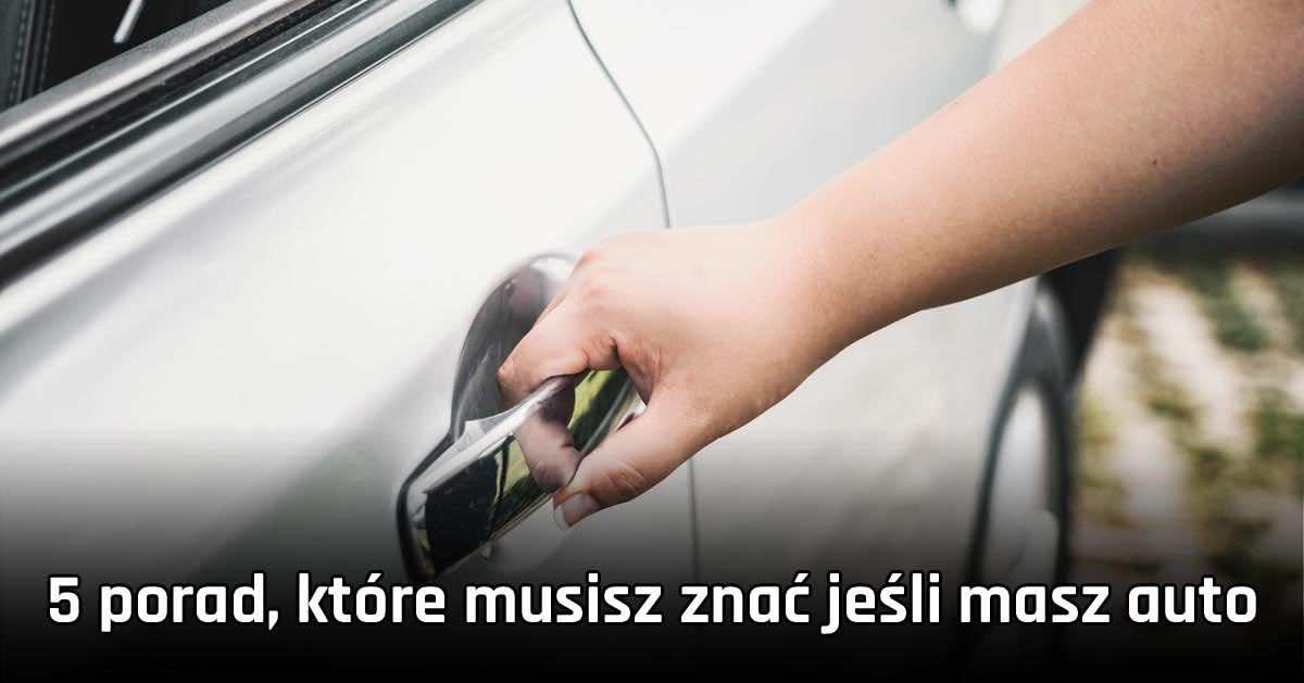 5 porad, które musisz znać jeśli masz auto