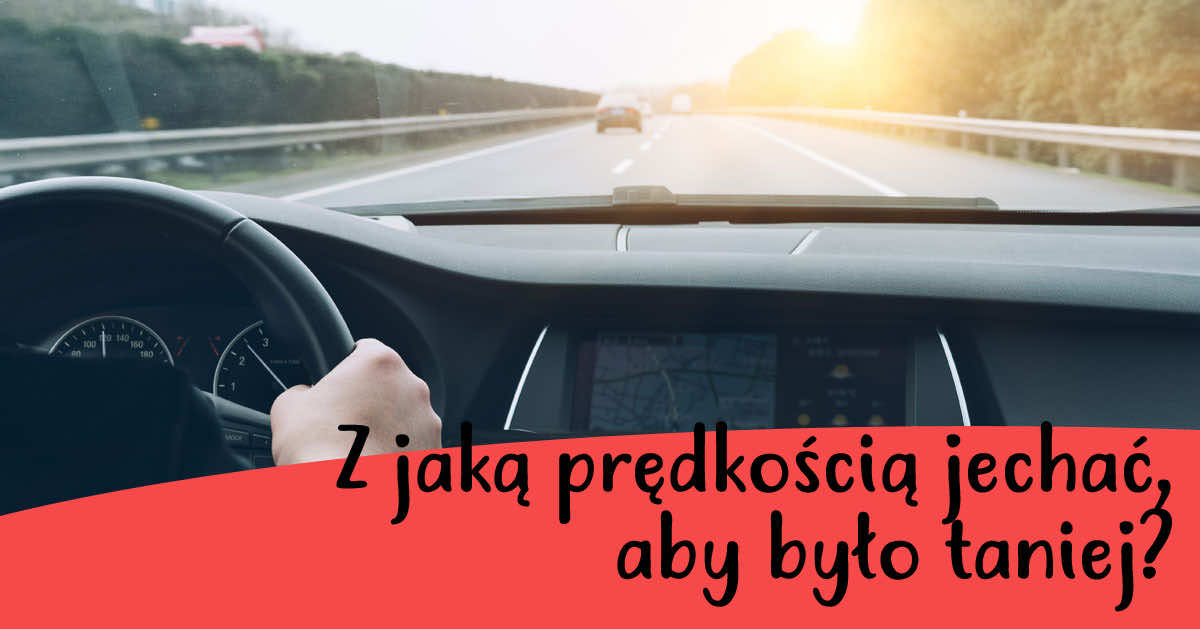Z jaką prędkością jechać po autostradzie aby spalić najmniej paliwa?
