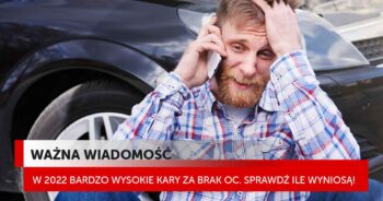 Bardzo wysokie kary za brak OC w 2022 roku. Przegapienie terminu będzie drogo kosztować.